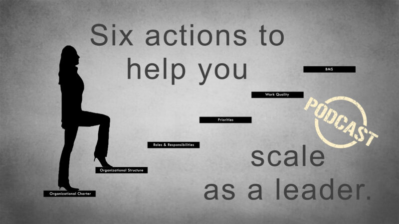Episode 16: Six Actions To Help You Scale As A Leader